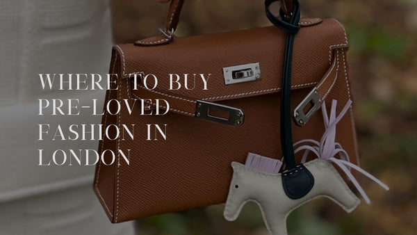 The Best 3 Places To Buy Pre-Loved Hermes Bags In London