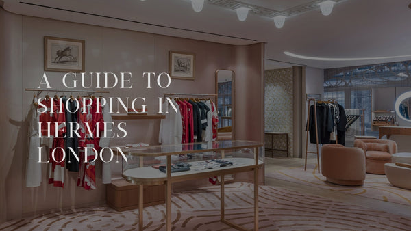 A guide to shopping in Hermes London ! Is Hermes New Bond Street the best? - Found Fashion
