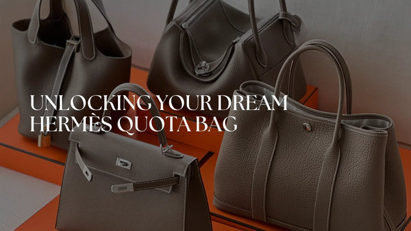 How to get an Hermès Quota Bag: Common Reasons Revealed